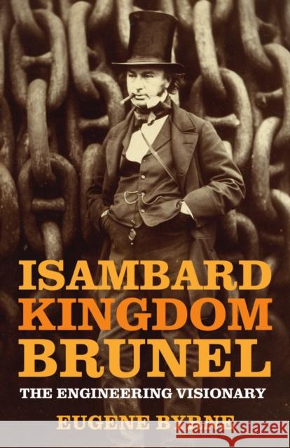 Isambard Kingdom Brunel: The Engineering Visionary Eugene Byrne 9781803999050 The History Press Ltd - książka