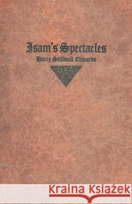 Isam's Spectacles Harry Stillwell Edwards 9781503397668 Createspace - książka