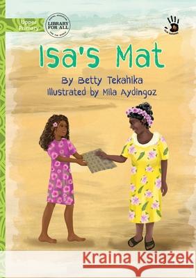 Isa's Mat - Our Yarning Betty Tekahika Mila Aydingoz 9781923207455 Library for All - książka