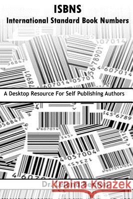 ISBNS - International Standard Book Numbers: A Desktop Resource For Self-Publishing Authors Benton, Leland D. 9781490564098 Createspace - książka