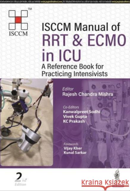 ISCCM Manual of RRT & ECMO in ICU: A Reference Book for Practicing Intensivists Rajesh Chandra Mishra Kanwalpreet Sodhi Vivek Gupta 9789356960497 Jaypee Brothers Medical Publishers - książka