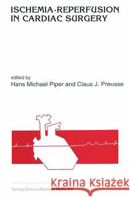 Ischemia-Reperfusion in Cardiac Surgery Piper, Hans Michael 9789401047500 Springer - książka
