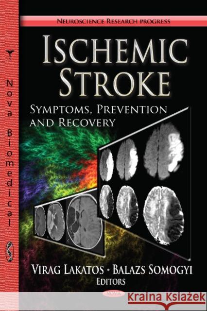 Ischemic Stroke: Symptoms, Prevention & Recovery Virag Lakatos, Balazs Somogyi 9781622577996 Nova Science Publishers Inc - książka
