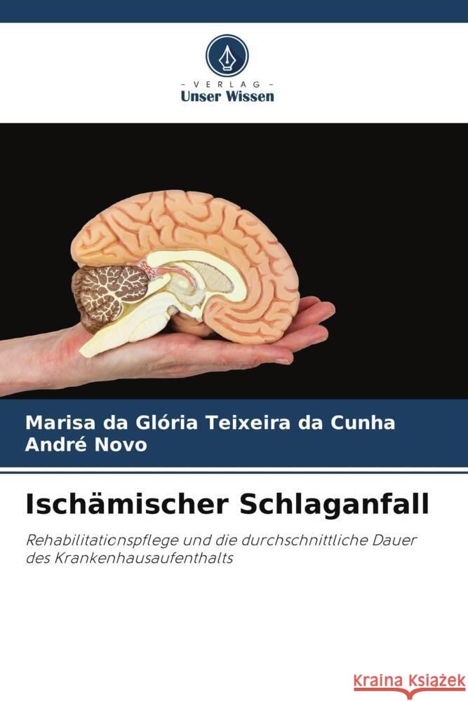 Ischämischer Schlaganfall Teixeira da Cunha, Marisa da Glória, Novo, André 9786206400486 Verlag Unser Wissen - książka
