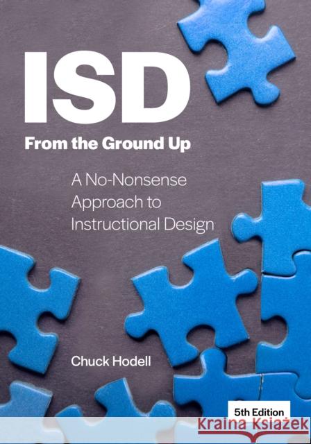 ISD From the Ground Up: A No-Nonsense Approach to Instructional Design Chuck Hodell 9781957157702 ASTD - książka