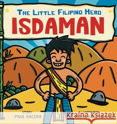 Isdaman: The Little Filipino Hero Paul Bacera Mark Bacera 9781952343070 Rounded Specs Publishing LLC - książka