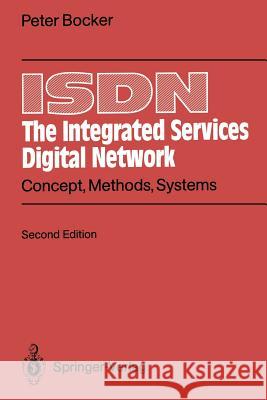 ISDN the Integrated Services Digital Network: Concept, Methods, Systems Bocker, Peter 9783642846656 Springer - książka