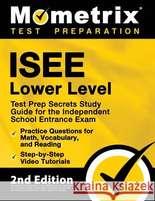 ISEE Lower Level Test Prep Secrets Study Guide for the Independent School Entrance Exam, Practice Questions for Math, Vocabulary, and Reading, Step-by Matthew Bowling 9781516718757 Mometrix Media LLC - książka
