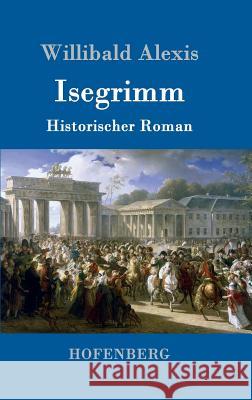 Isegrimm: Historischer Roman Alexis, Willibald 9783743707016 Hofenberg - książka