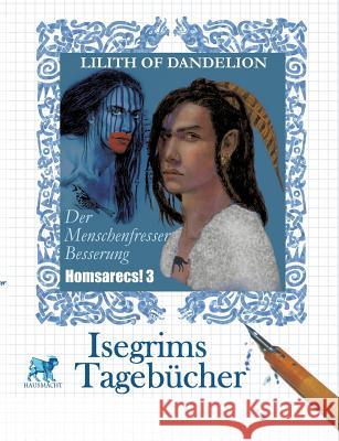 Isegrims Tagebücher: Der Menschenfresser Besserung Dandelion, Lilith of 9783741273810 Books on Demand - książka