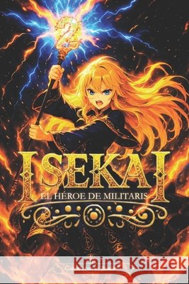 Isekai: El Héroe de Militaris - Volumen 2 (Spanish Edition) Español, する 21 9798267183932 Independently Published - książka