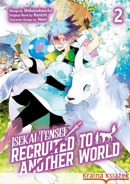 Isekai Tensei: Recruited to Another World: Volume 2 (Manga) Shibanobancha 9781718360396 Jnc - książka