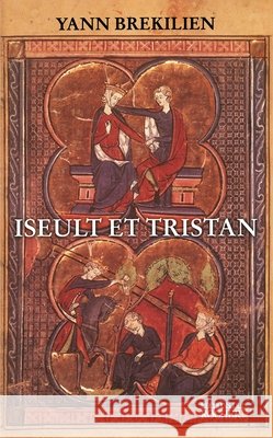 Iseult et Tristan: Selon les r?cits les plus anciens Yann Brekilien 9782268040073 Editions Du Rocher - książka