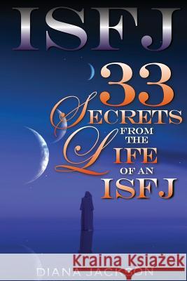 Isfj: 33 Secrets From The Life of an ISFJ Jackson, Diana 9781508762294 Createspace - książka