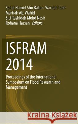 Isfram 2014: Proceedings of the International Symposium on Flood Research and Management Abu Bakar, Sahol Hamid 9789812873644 Springer - książka