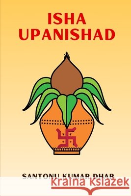 Isha Upanishad Santonu Kumar Dhar 9781693662706 Independently Published - książka