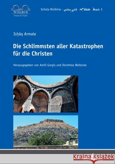 Isḥāq Armale: Die Schlimmsten Aller Katastrophen Fuer Die Christen Gorgis, Amill 9783631829523 Peter Lang AG - książka