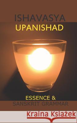 Ishavasya Upanishad: Essence and Sanskrit Grammar Ashwini Kumar Aggarwal 9781794371859 Independently Published - książka