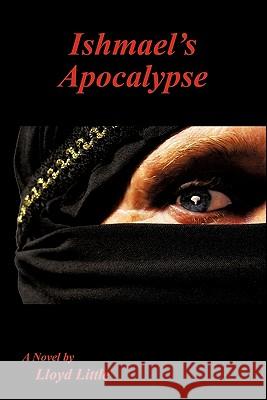 Ishmael's Apocalypse Lloyd Little 9781612154138 Xulon Press - książka