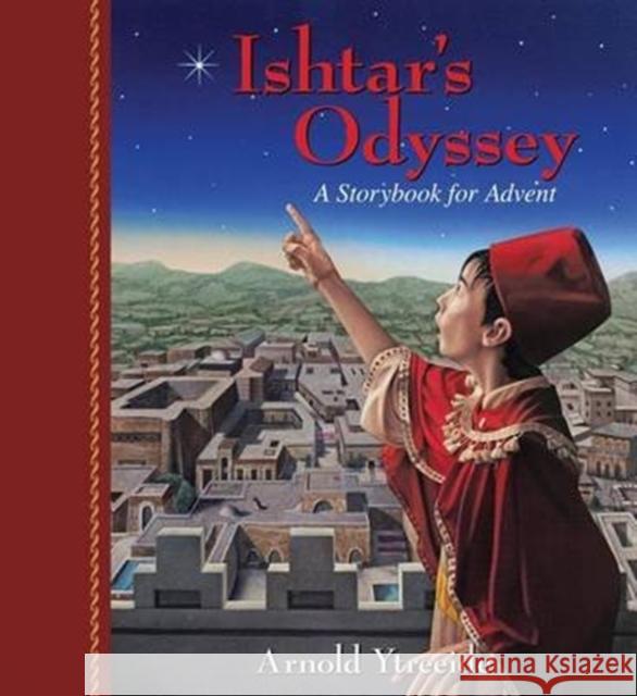 Ishtar's Odyssey: A Family Story for Advent Arnold Ytreeide 9780825443930 Kregel Publications - książka