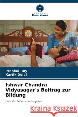 Ishwar Chandra Vidyasagar's Beitrag zur Bildung Roy, Prohlad, Dolai, Kartik 9786200693877 Verlag Unser Wissen - książka