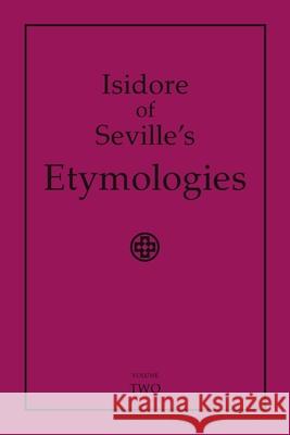 Isidore of Seville\'s Etymologies: Complete English Translation, Volume 2 Priscilla Throop 9781411665262 Lulu.com - książka