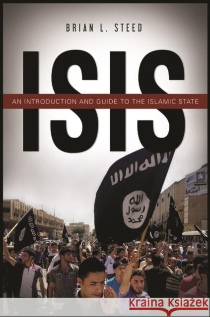 ISIS: An Introduction and Guide to the Islamic State Brian L. Steed 9781440849862 ABC-CLIO - książka