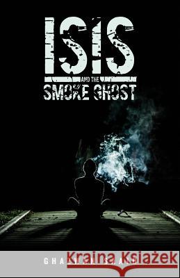 ISIS and the Smoke Ghost Ghazwan Saaid 9781936830978 Paley, Whately, & Greenleaf Press - książka