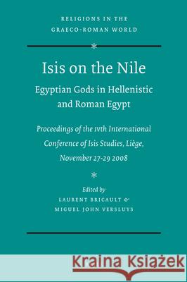 Isis on the Nile. Egyptian Gods in Hellenistic and Roman Egypt: Proceedings of the Ivth International Conference of Isis Studies, Liège, November 27-2 Bricault, Laurent 9789004464193 Brill - książka