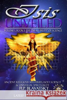 Isis Unveiled: Ancient Religious Mysteries, Holy Science & Universal Spirituality (Book I) H. P. Blavatsky LaTeef Terrell Warnick 9781939199041 1 S.O.U.L. Publishing - książka