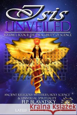 Isis Unveiled: Ancient Religious Mysteries, Holy Science & Universal Spirituality (Book II) H. P. Blavatsky LaTeef Terrell Warnick 9781939199072 Isis Unveiled - książka