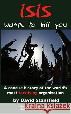 ISIS wants to kill you: A concise history of the world's most terrifying organization Waldman, Allen 9781515126638 Createspace - książka