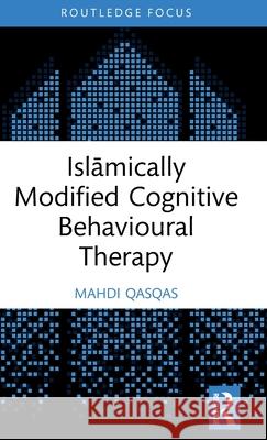 Islāmically Modified Cognitive Behavioural Therapy Mahdi Qasqas 9781032427652 Routledge - książka