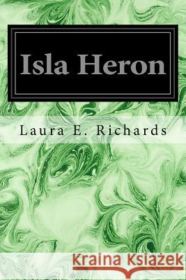 Isla Heron Laura E. Richards 9781979704106 Createspace Independent Publishing Platform - książka