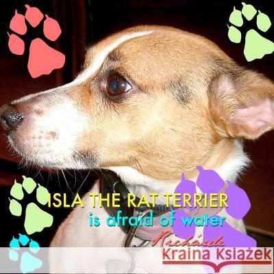 Isla the Rat Terrier Is Afraid of Water  9780615652603 Three Legged Toad Press - książka