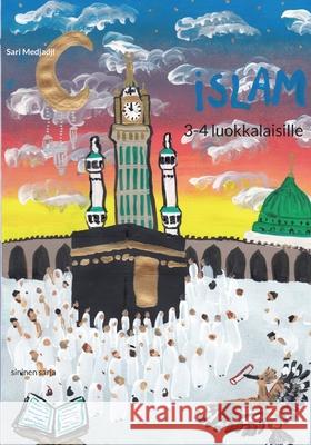 Islam 3-4 luokkalaisille: sininen sarja Sari Medjadji 9789528068884 Books on Demand - książka