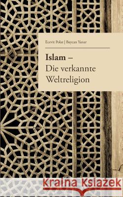 Islam - Die verkannte Weltreligion Ecevit Polat Ecevit Polat Baycan Yanar 9783743964327 Tredition Gmbh - książka