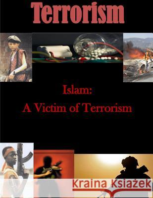 Islam: A Victim of Terrorism U. S. Army War College 9781500197292 Createspace - książka