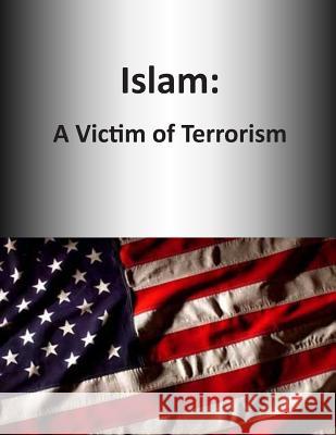 Islam: A Victim of Terrorism U. S. Army War College 9781503254374 Createspace - książka
