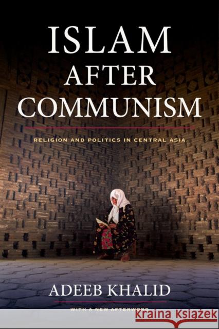 Islam After Communism: Religion and Politics in Central Asia Khalid, Adeeb 9780520282155 University of California Press - książka