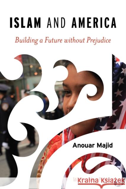 Islam and America: Building a Future without Prejudice Majid, Anouar 9781442214132 Rowman & Littlefield Publishers - książka