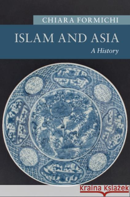 Islam and Asia: A History Chiara Formichi 9781107513976 Cambridge University Press - książka