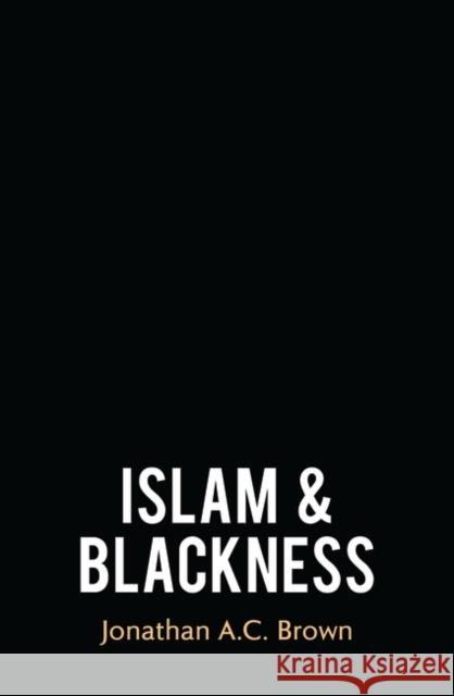 Islam and Blackness Jonathan A. C. Brown 9780861544844 Oneworld Publications - książka