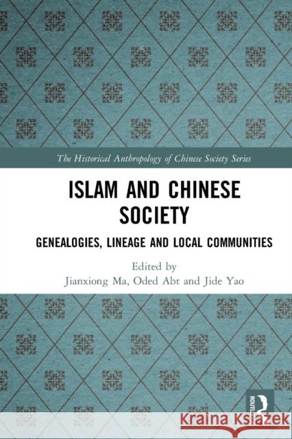 Islam and Chinese Society: Genealogies, Lineage and Local Communities Jianxiong Ma Oded Abt Jide Yao 9781032236636 Routledge - książka