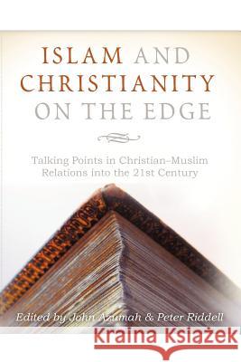 Islam and Christianity on the Edge: Talking Points in Christian-Muslim Relations Into the 21st Century Azumah, John 9780987132949 Acorn Press (CN) - książka