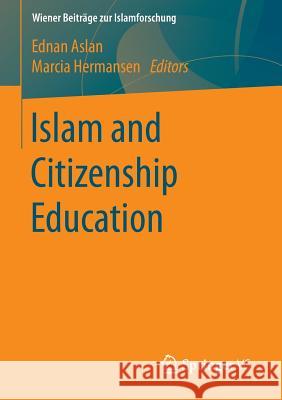 Islam and Citizenship Education Ednan Aslan, Marcia Hermansen 9783658086022 Springer Fachmedien Wiesbaden - książka