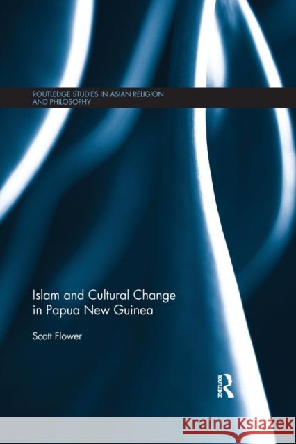 Islam and Cultural Change in Papua New Guinea Scott Flower 9780367869786 Routledge - książka