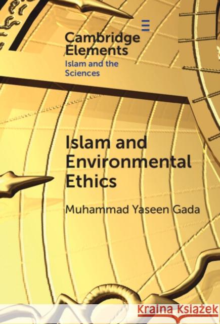 Islam and Environmental Ethics Muhammad Yaseen (Central University of Kashmir) Gada 9781009494557 Cambridge University Press - książka