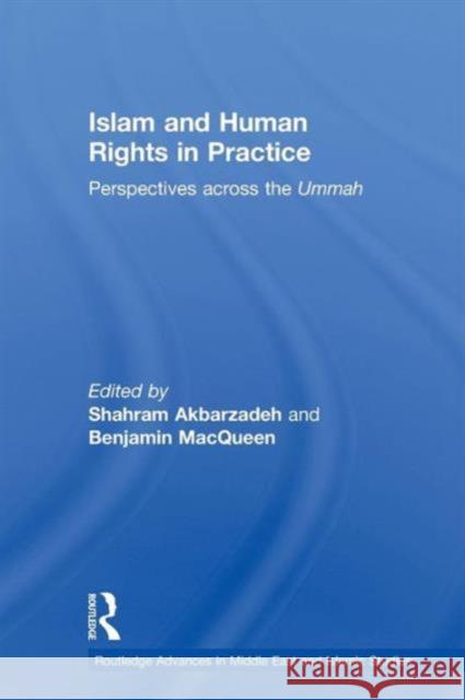 Islam and Human Rights in Practice: Perspectives Across the Ummah Akbarzadeh, Shahram 9780415613385 Taylor and Francis - książka