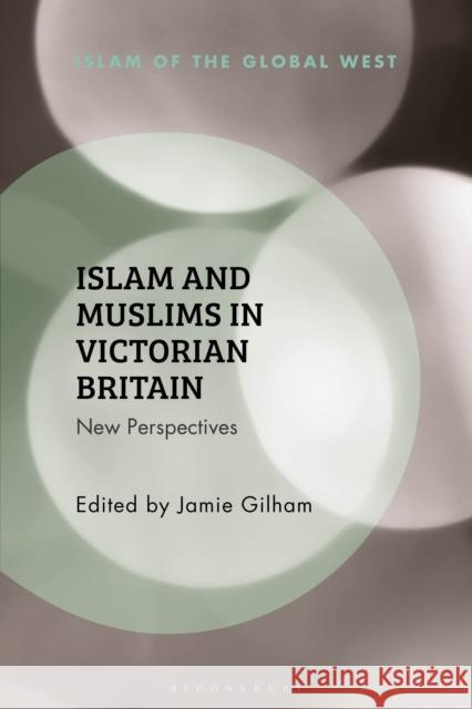 Islam and Muslims in Victorian Britain  9781350299672 Bloomsbury Publishing PLC - książka